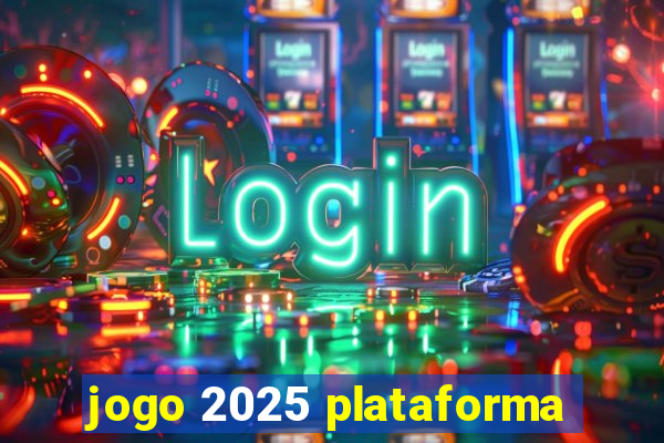 jogo 2025 plataforma